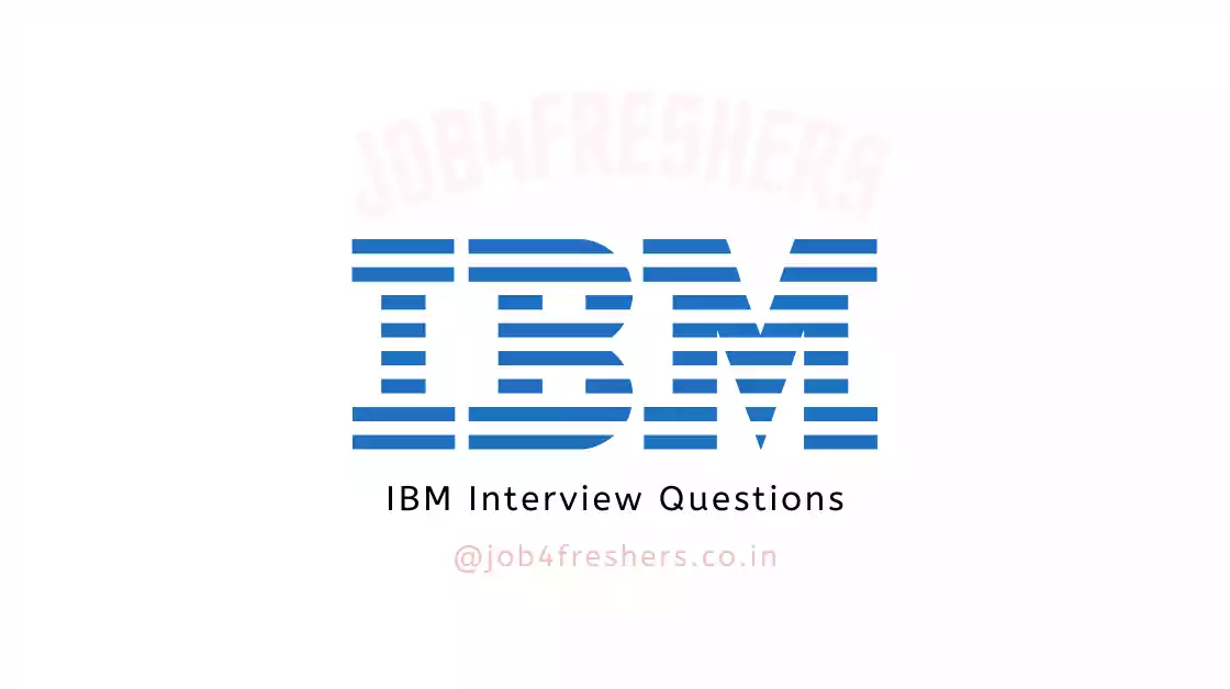 IBM hiring process and Interview Questions 2022