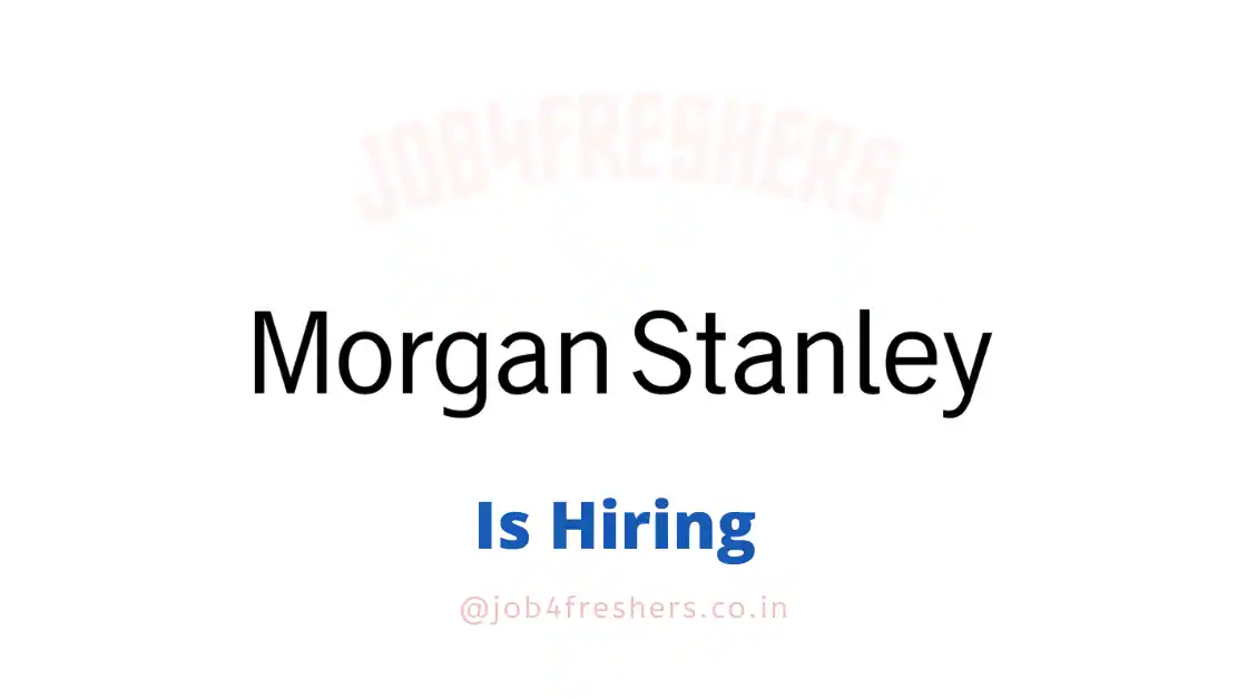 Morgan Stanley Off Campus Drive 2023 | Fresher | Apply Now