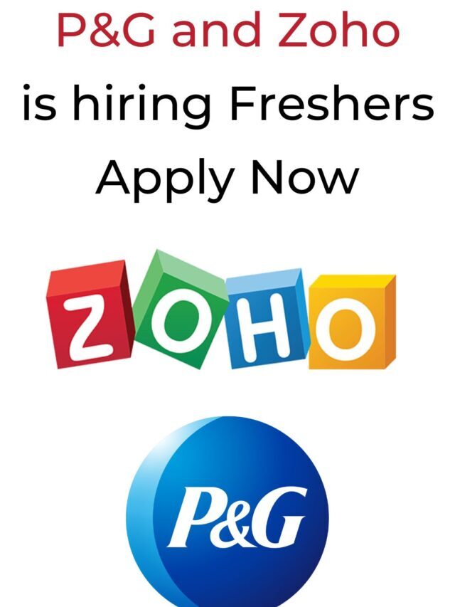 P&G and Zoho are hiring freshers Apply Now