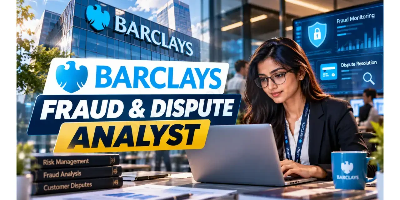 Barclays Recruitment 2026 hiring Fraud & Dispute Analyst | Noida | Freshers & Experienced