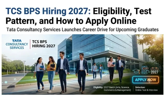 TCS BPS Hiring 2027: Eligibility, Test Pattern, and How to Apply Online