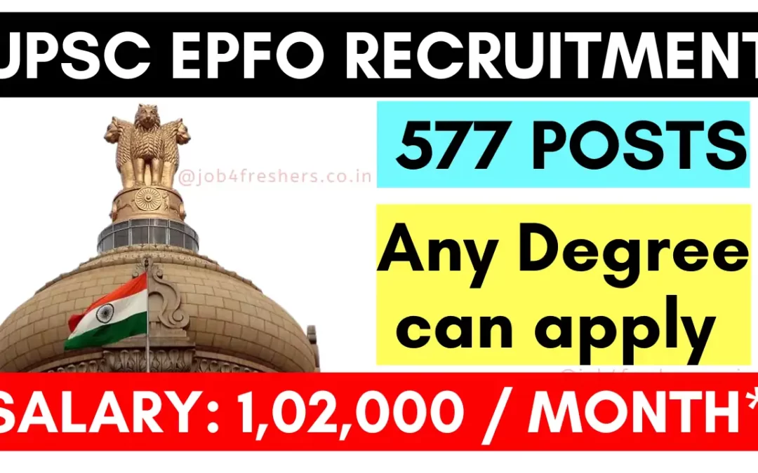 UPSC EPFO Recruitment 2023 | 577 Posts | Apply Online