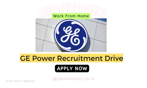 GE Power Careers Recruitment 2023| Work From Home |Site Manager