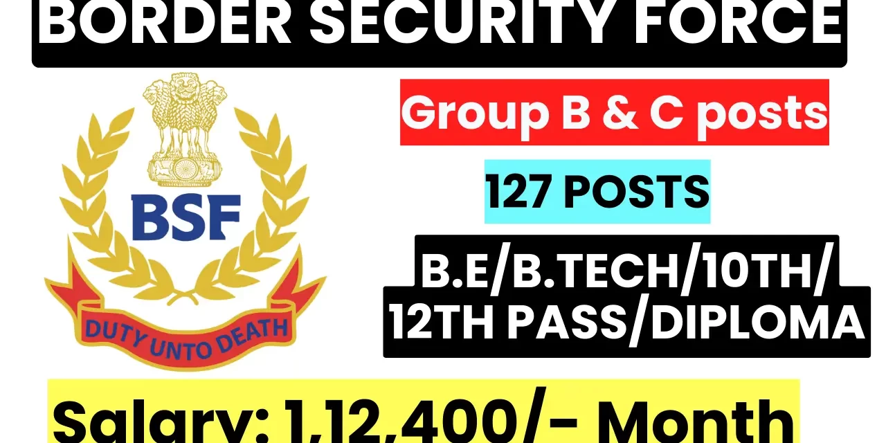 Border Security Force BSF Recruitment 2023| Group B & C posts
