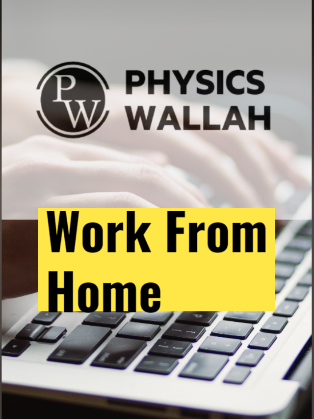 PhysicsWallah Hiring Work From Home |Apply Now!