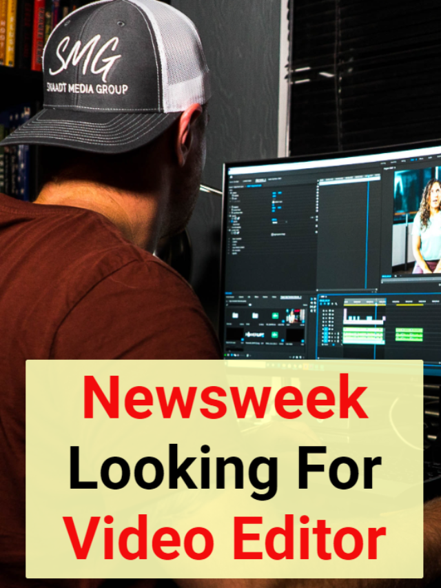 Newsweek Careers Looking For Video Editor |Work From Home!