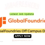 GlobalFoundries Off Campus Hiring 2023 / 2024 For Intern | Apply Now