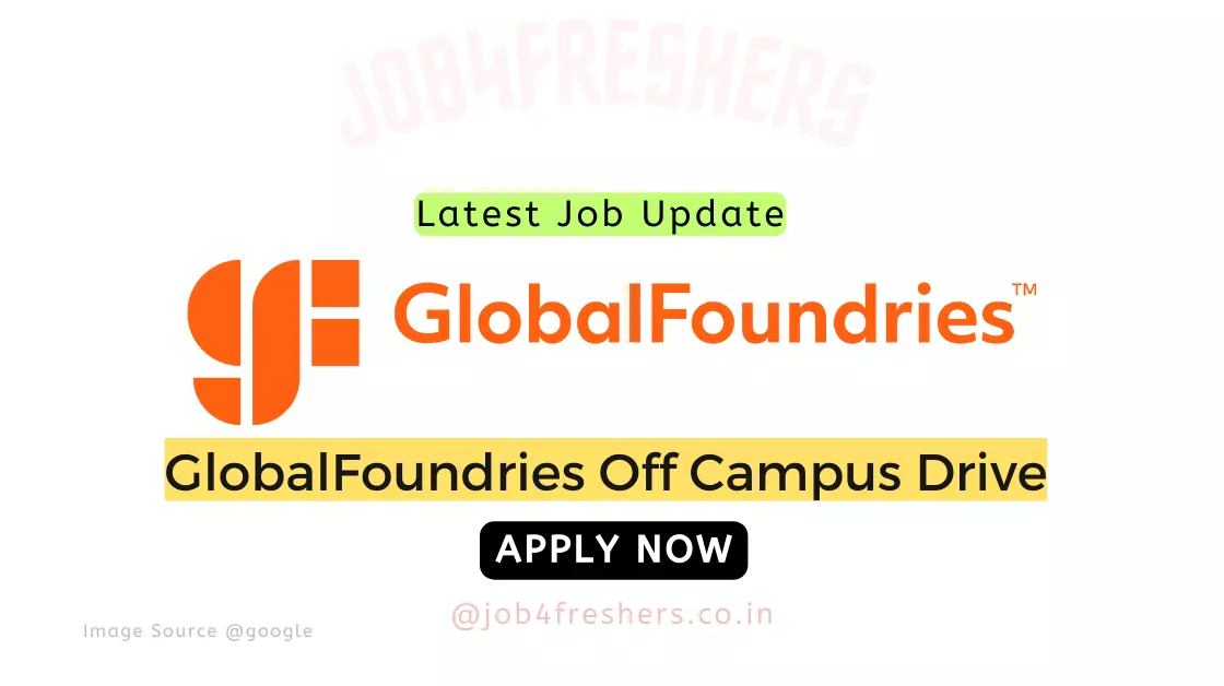 GlobalFoundries Off Campus Hiring 2023 / 2024 For Intern | Apply Now