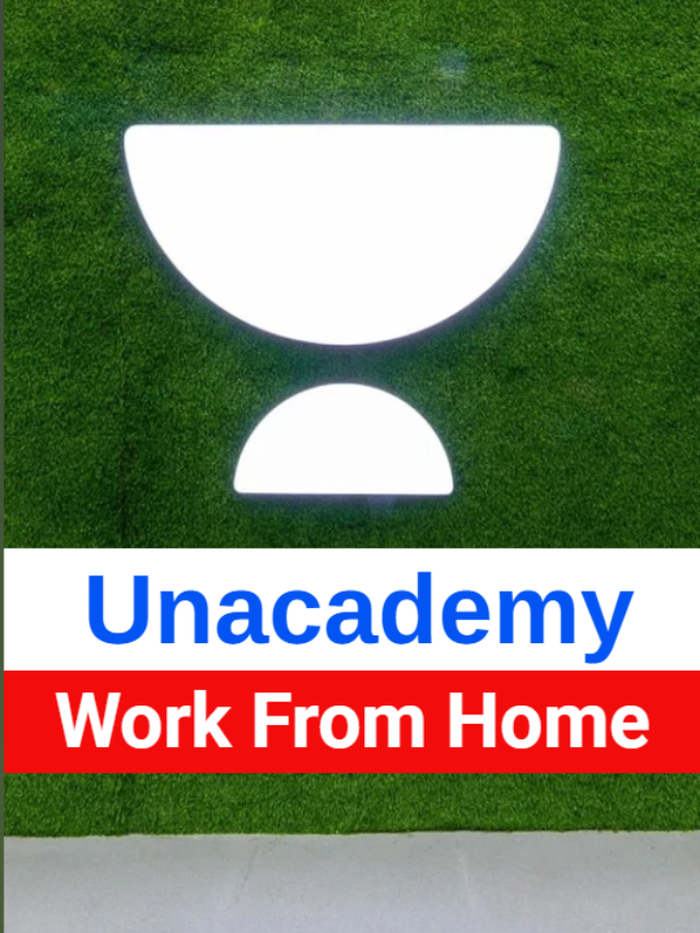 Unacademy hiring Work From Home Intern