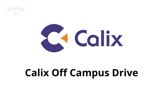 Calix hiring fresh Engineering intern | Off Campus Drive 2024