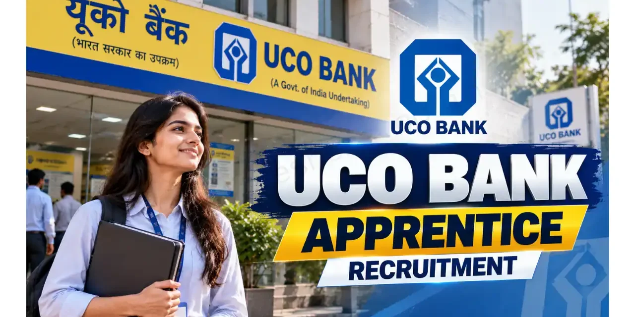UCO Bank Apprentice Recruitment 2026 – Apply Online for 530 Graduate Apprentice Posts