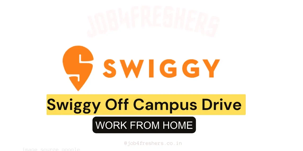 Swiggy Off Campus Drive for Work From Home Job | Apply NOw