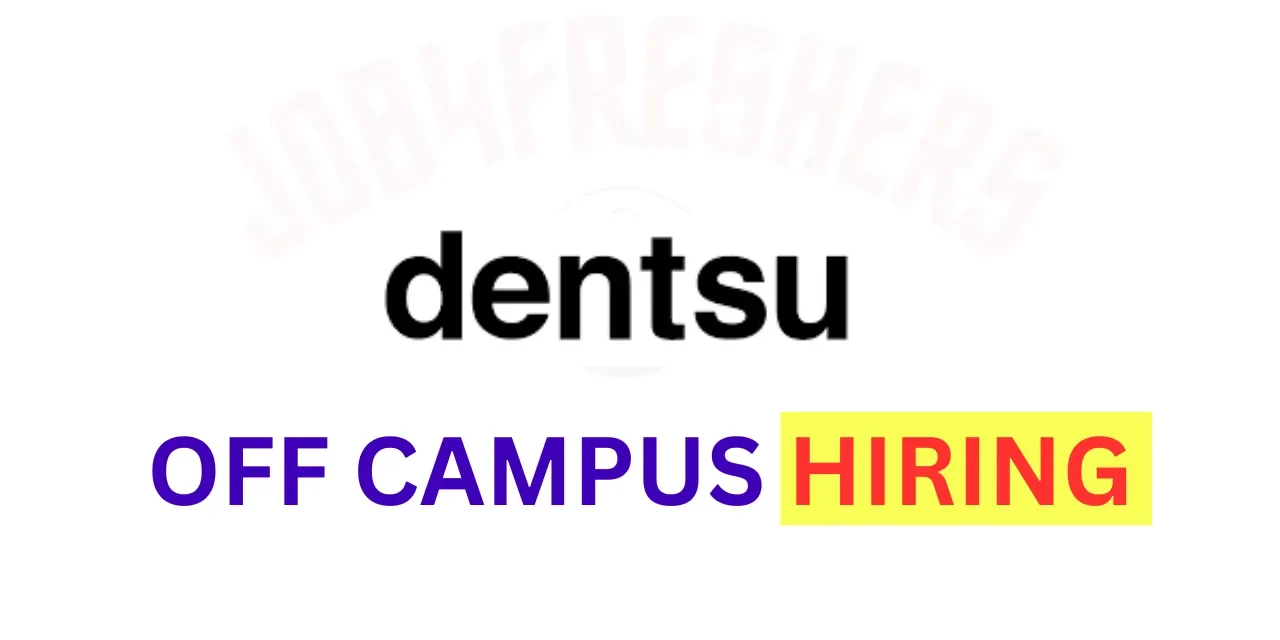 dentsu Off Campus Hiring Fresher For Media Trainee | Bangalore