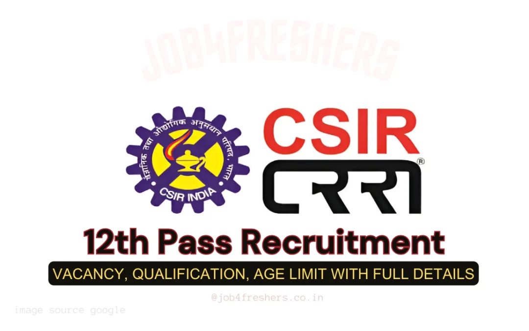 Latest Government Jobs | Sarkari Jobs with Job4Government 3 12th Pass Recruitment 2025 for 209 Posts | CSIR CRRI Notification