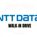 NTT Data Walk-in Drive for Freshers and Experienced | Don’t miss