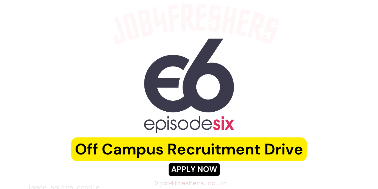 Episode Six Recruitment Drive | 2024 or 2025 batch | Graduate Trainee