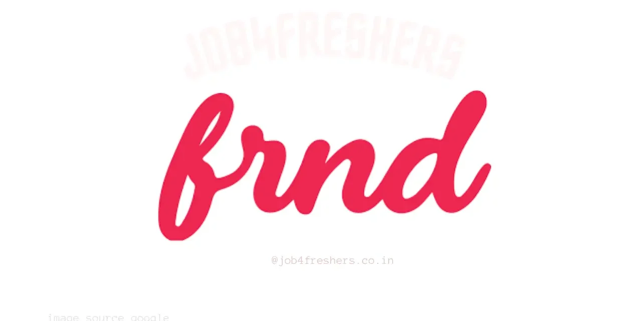 Frnd Off Campus Drive Hiring 2025 in Bengaluru Office| Apply Now