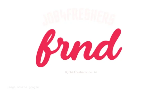 Frnd Off Campus Drive Hiring 2025 in Bengaluru Office| Apply Now