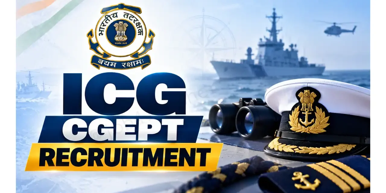 ICG CGEPT Recruitment 2026 | Indian Coast Guard Notification Out for Navik, Yantrik & Hygienist Posts