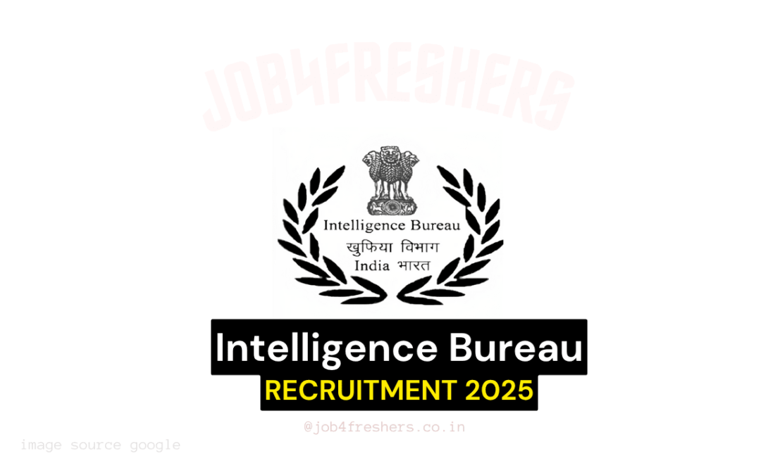 Latest Government Jobs | Sarkari Jobs with Job4Government 3 IB Recruitment 2025 for 3717 Posts | Intelligence Bureau IB ACIO II/ Executive