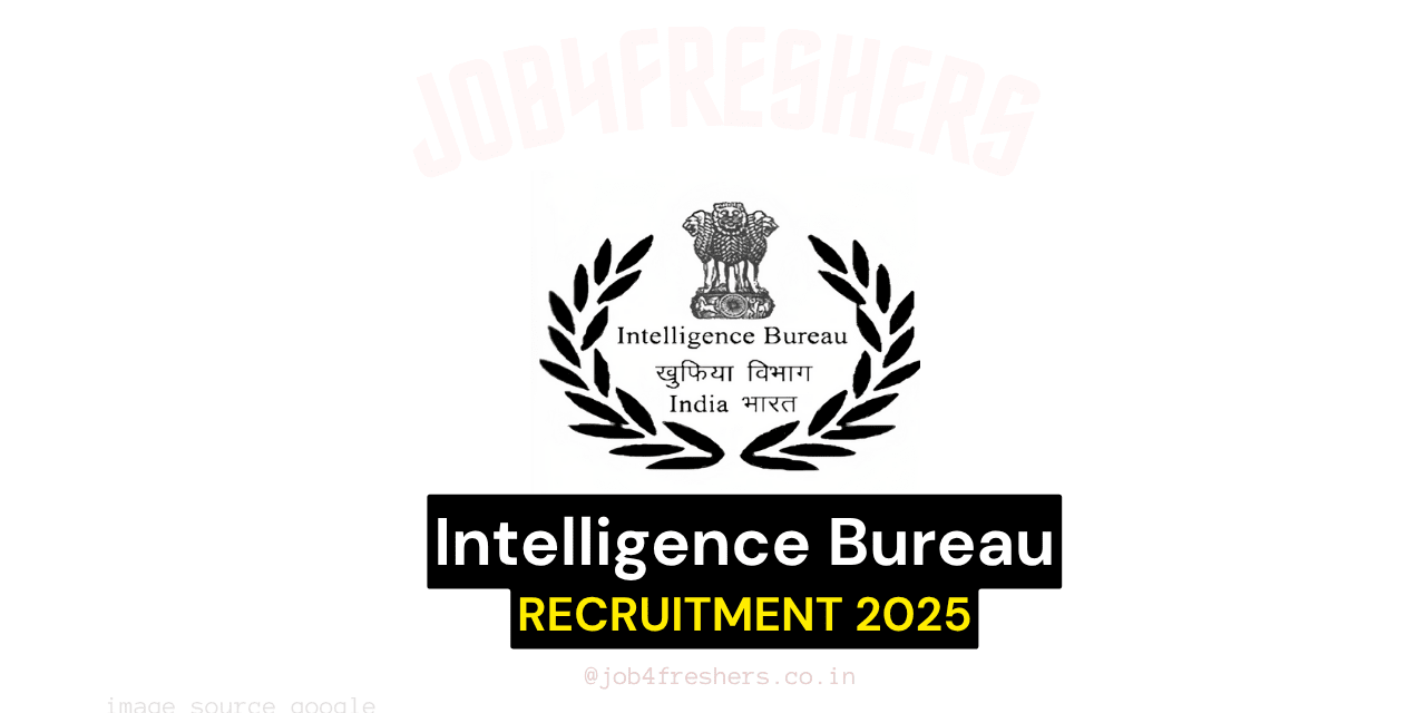 IB Recruitment 2025 for 3717 Posts | Intelligence Bureau IB ACIO II/ Executive