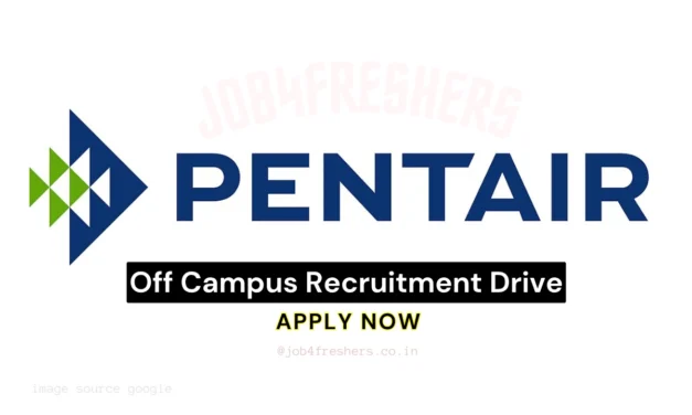 Pentair Off Campus Drive for Freshers | Associate Engineer, Trainee