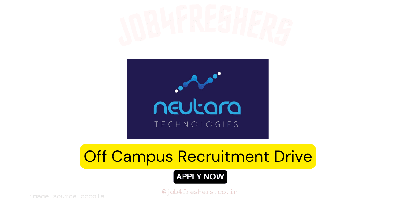 Neutara hiring for Trainee | Recruitment Drive | Apply Now!