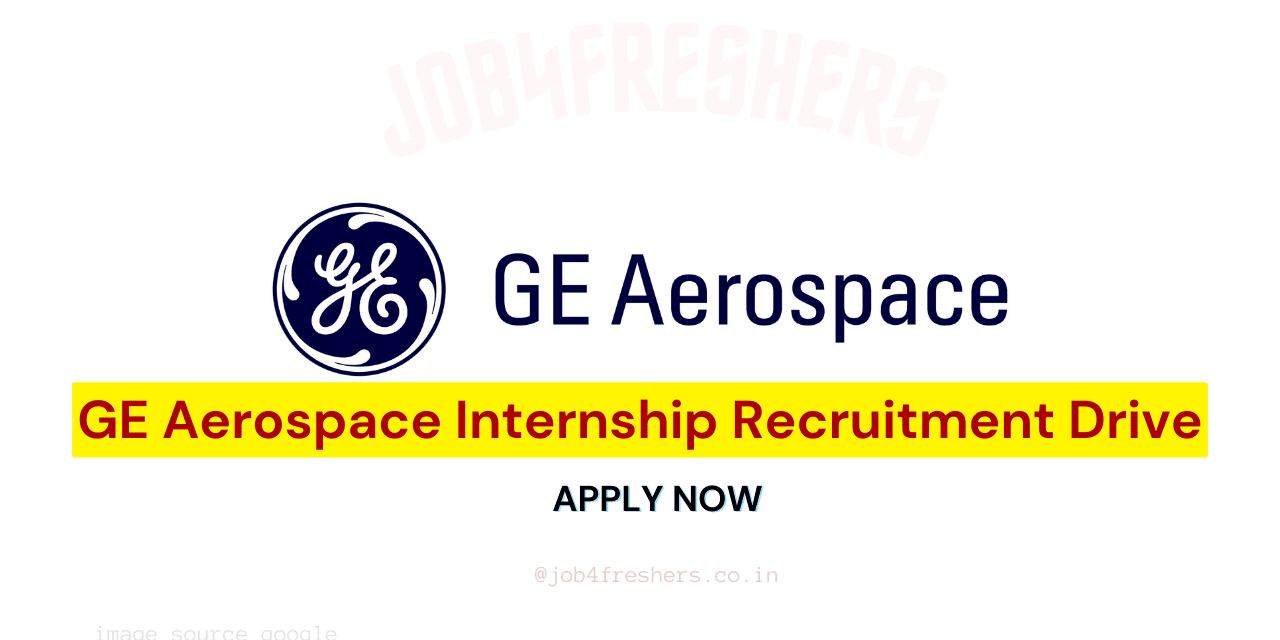 GE Aerospace Internship 2025 | Bengaluru | Apply Now