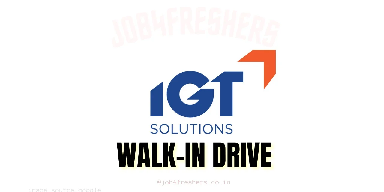 IGT Solutions Walk-in Drive for Graduate Freshers | In Gurugram from 13th Aug onward