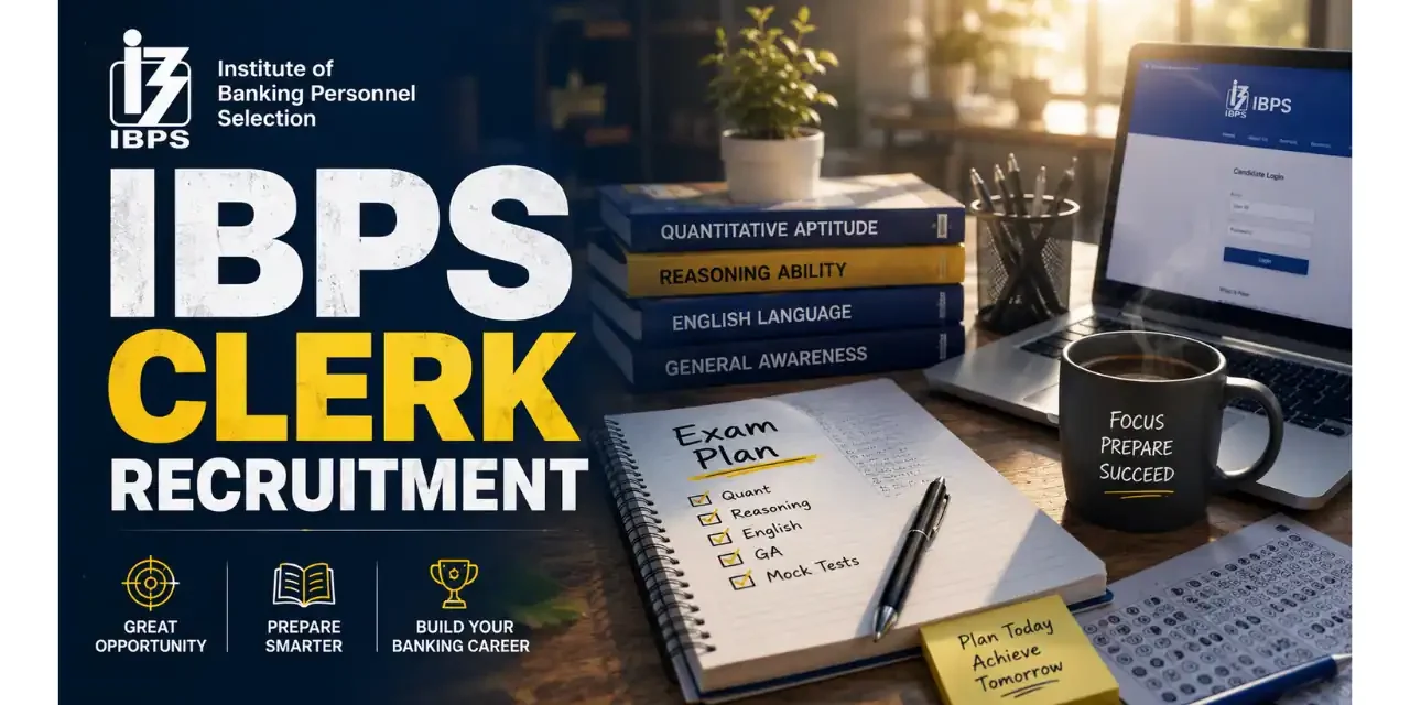 IBPS Clerk Recruitment 2026: Notification Out for 11,403 Banking Vacancies– Apply Now!