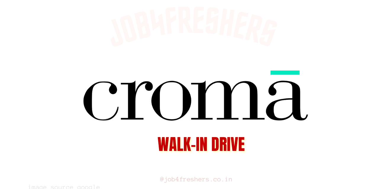 Croma Walk-in Drive for Sales Executive in Chennai | 0-5 Years