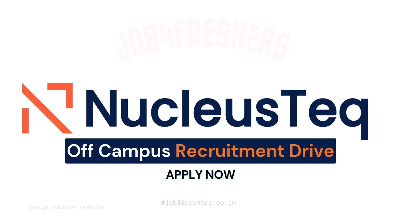 NucleusTeq Off Campus Recruitment | Engineering Graduates | Job4freshers