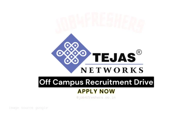 Tejas Networks Hiring for an Engineer Role – Bangalore