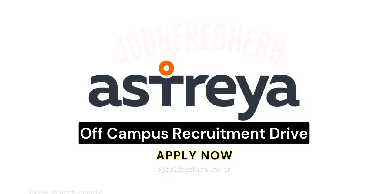 Astreya Off Campus Hiring Software Developer | Bangalore/ Chennai