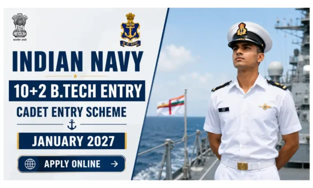Join Indian Navy 10+2 B.Tech Cadet Entry Scheme Recruitment 2026- Notification Out