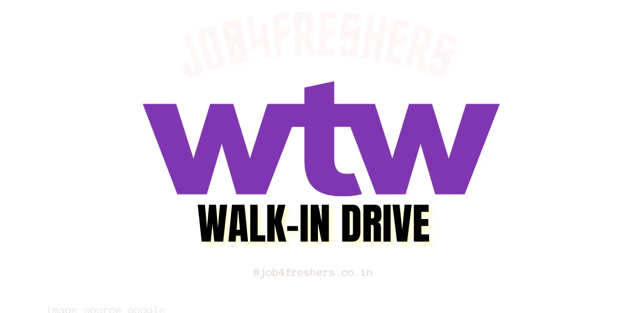 WTW Walk-in Drive for Insurance Claims Advisor | 0- 3 Years