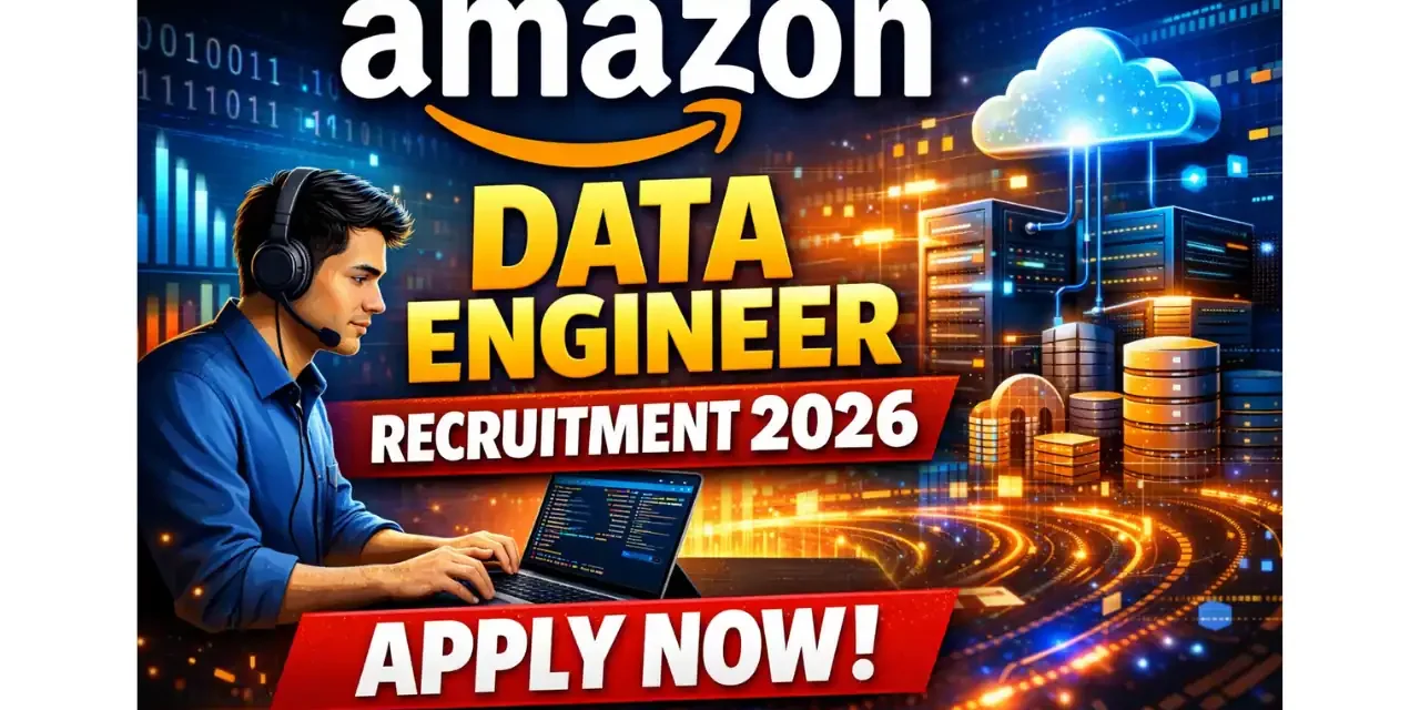 Amazon Data Engineer Recruitment 2026| Apply Now