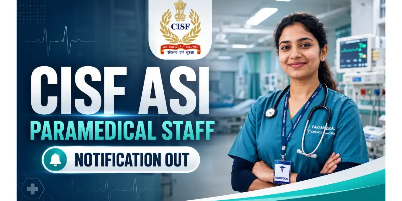 CISF ASI Paramedical Staff Recruitment 2026 | Notification for Pharmacist/ X-Ray Technician/ Lab Technician