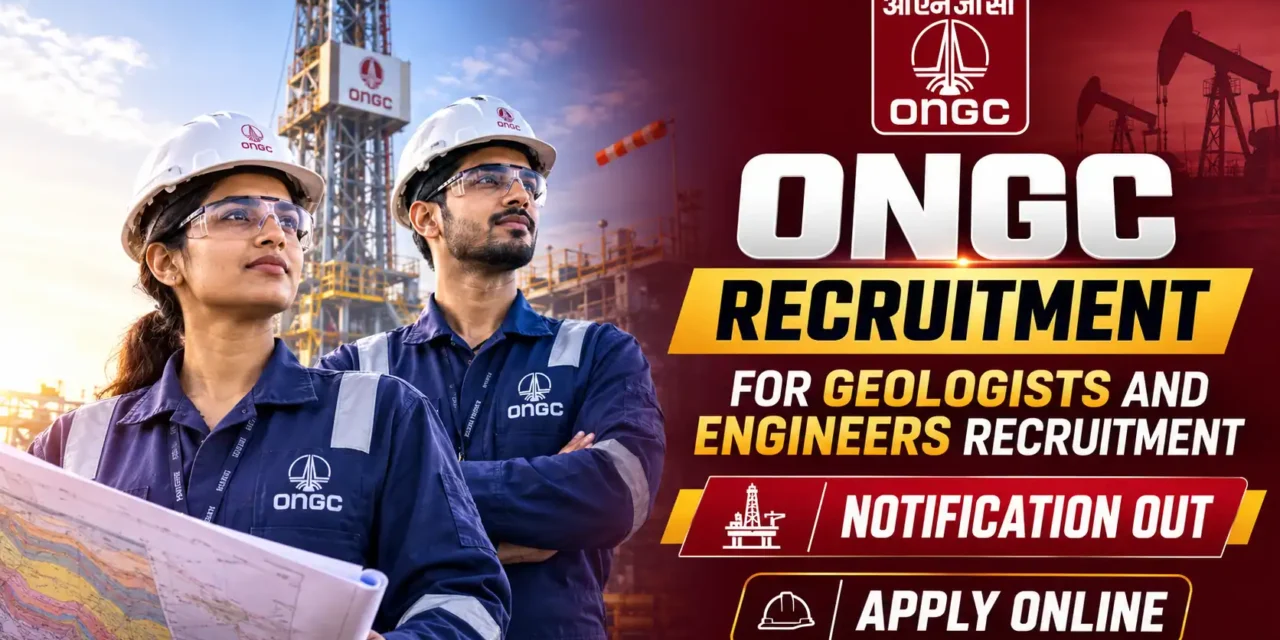 ONGC Recruitment Drive 2026: Notification for 52 Engineer & Geology Vacancy