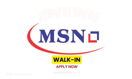 MSN Group Walk-In Drive for Production OSD | Freshers are eligible