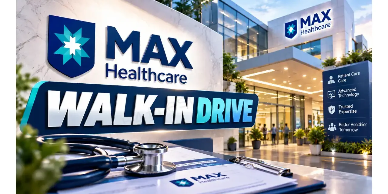 Max Healthcare Walk-in Drive in Delhi | Hiring Staff Nurse and Senior Staff Nurse