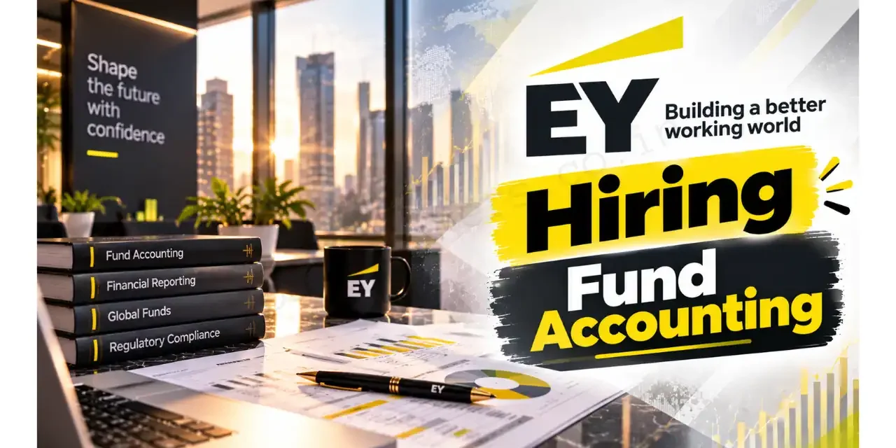 EY Recruitment for Fund Accounting Staff | Bengaluru Location | 1-3 Years