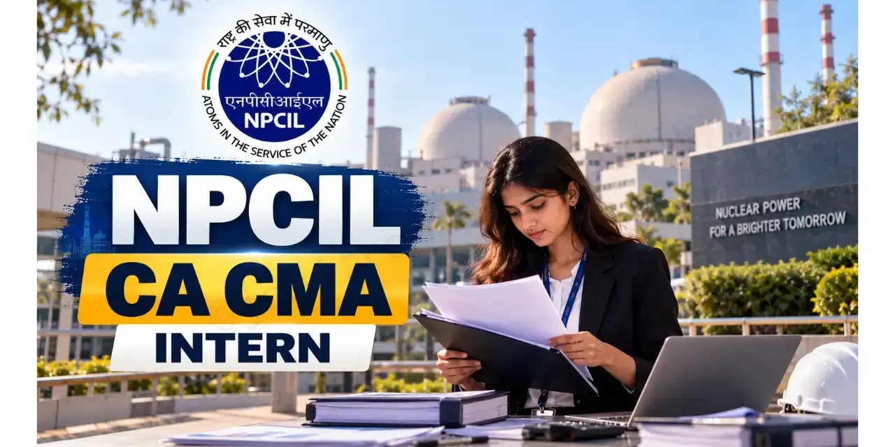 NPCIL CA CMA Intern Recruitment 2026: Total 51 Posts, No Fee