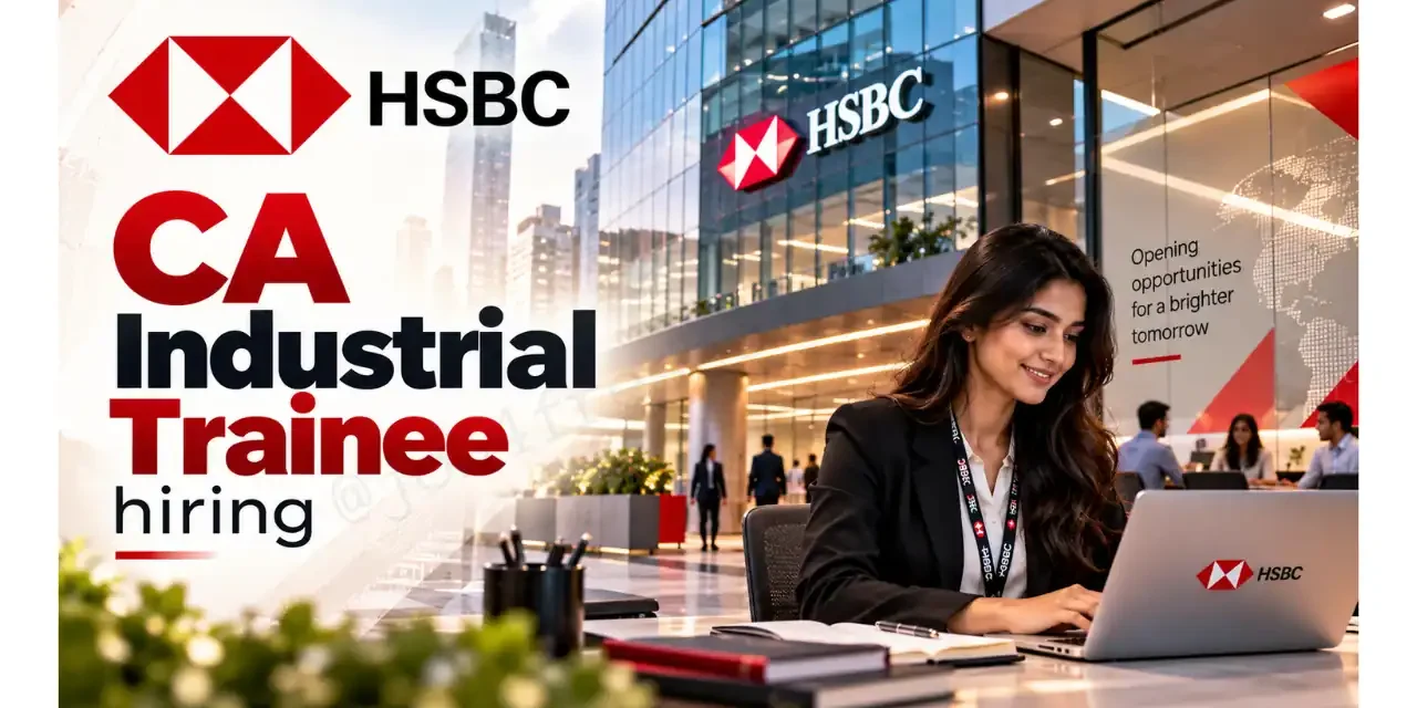 HSBC CA Industrial Trainee 2026 | CA Final Students | Bangalore / Chennai / Gurugram / Mumbai