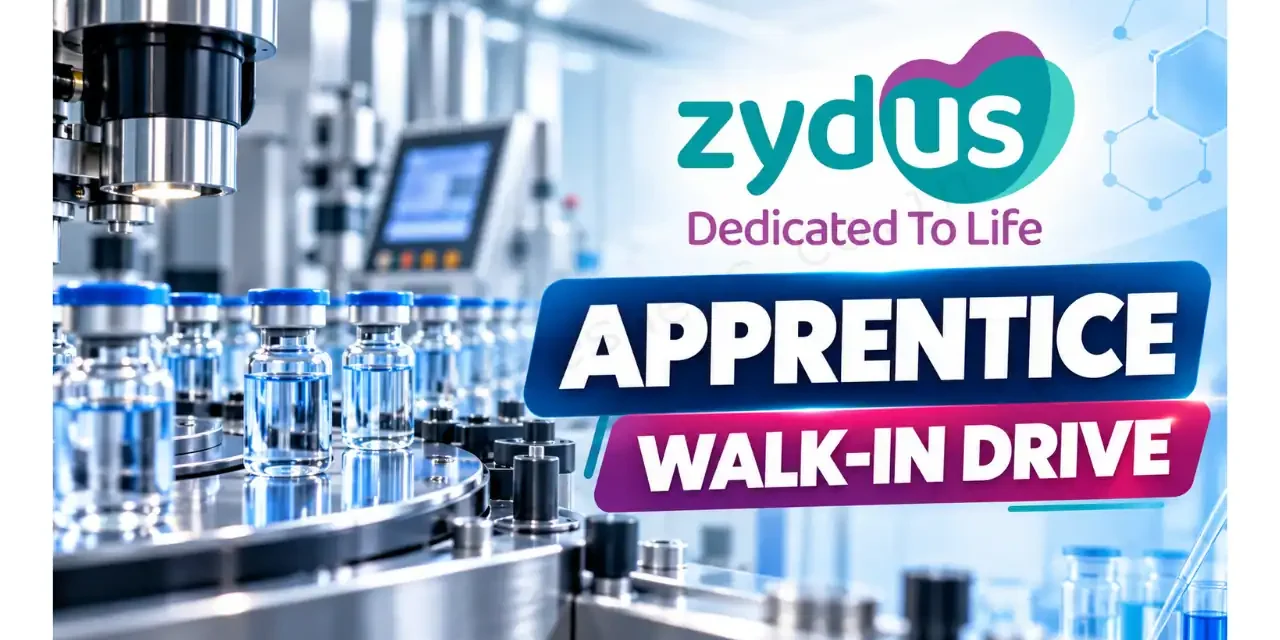 Zydus Apprentice Walk-in Drive in Ahmedabad | Manufacturing Apprentice | ITI, Diploma, B.Sc